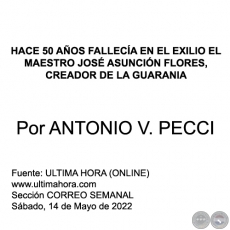 HACE 50 AÑOS FALLECÍA EN EL EXILIO EL  MAESTRO JOSÉ ASUNCIÓN FLORES, CREADOR DE LA GUARANIA - Por ANTONIO V. PECCI - Sábado, 14 de Mayo de 2022